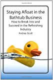 Staying Afloat in the Bathtub Business: How to Break Into and Succeed in the Refinishing Industry